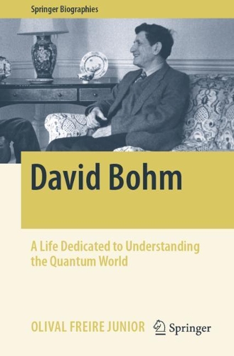 [object Object] «David Bohm: A Life Dedicated to Understanding the Quantum World», автор Оливал Фрейре-младший - фото №1