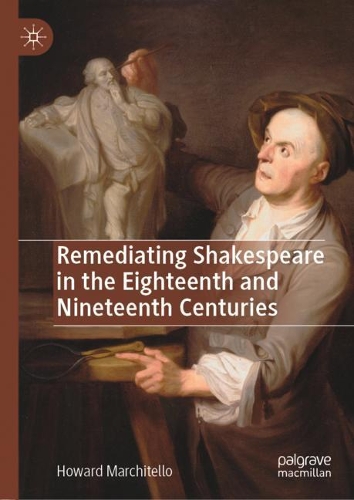 Бумажная книга «Remediating Shakespeare in the Eighteenth and Nineteenth Centuries», автор Говард Марчителло - фото №1