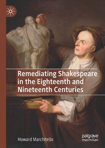 Бумажная книга «Remediating Shakespeare in the Eighteenth and Nineteenth Centuries», автор Говард Марчителло - фото №1