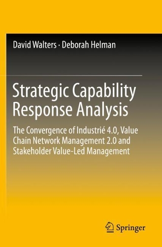 Бумажная книга «Strategic Capability Response Analysis: The Convergence of Industrié 4.0, Value Chain Network Management 2.0 and Stakeholder Value-Led Management», авторов Дэвид Уолтерс, Дебора Хелман - фото №1