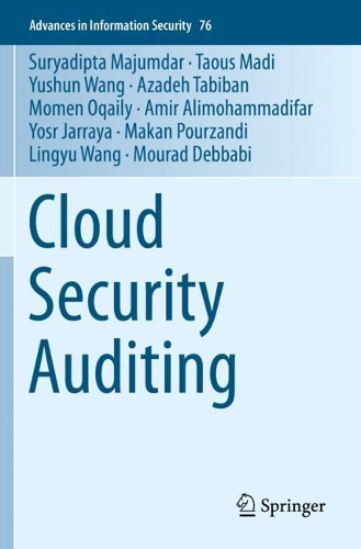 [object Object] «Cloud Security Auditing», авторів Амір Алімохаммадіфар, Азаде Табібан, Лін'ю Ван, Макан Пурзанді, Момен Окайлі, Мурад Деббабі, Сурьядіпта Маджумдар, Таус Маді, Йосра Джаррая, Юшунь Ван - фото №1
