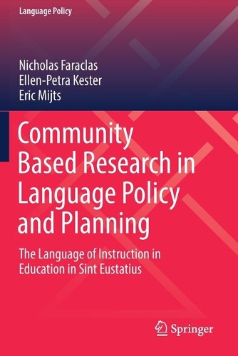 Бумажная книга «Community Based Research in Language Policy and Planning: The Language of Instruction in Education in Sint Eustatius», авторов Эллен-Петра Кестер, Эрик Мийтс, Николас Фараклас - фото №1