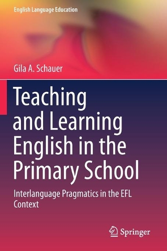 [object Object] «Teaching and Learning English in the Primary School: Interlanguage Pragmatics in the EFL Context», автор Гила А. Шауэр - фото №1