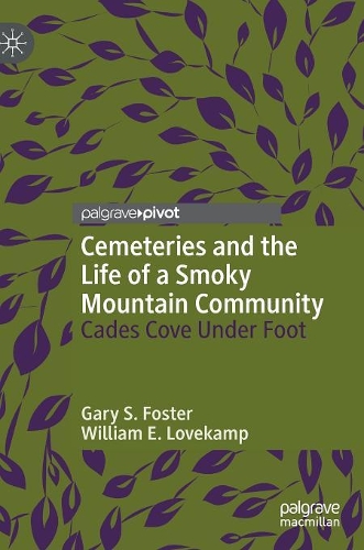 Бумажная книга «Cemeteries and the Life of a Smoky Mountain Community: Cades Cove Under Foot», авторов Гэри С. Фостер, Уильям Э. Лавкамп - фото №1