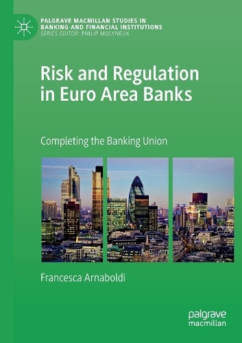 Бумажная книга «Risk and Regulation in Euro Area Banks: Completing the Banking Union», автор Франческа Арнабольди - фото №1