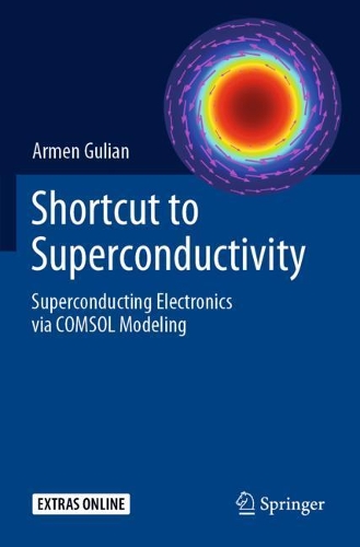 [object Object] «Shortcut to Superconductivity: Superconducting Electronics via COMSOL Modeling», автор Армен Гулян - фото №1
