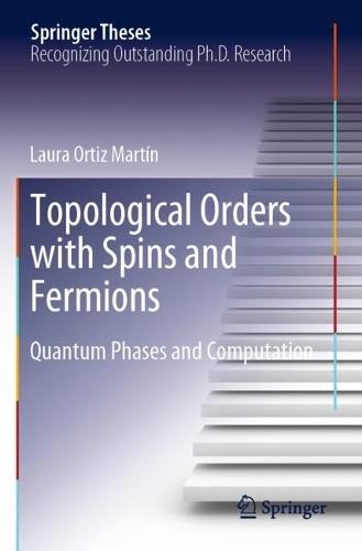 [object Object] «Topological Orders with Spins and Fermions: Quantum Phases and Computation», автор Лаура Ортіс Мартін - фото №1