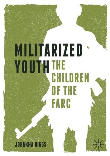 Бумажная книга «Militarized Youth: The Children of the FARC», автор Йоханна Хиггс - фото №1