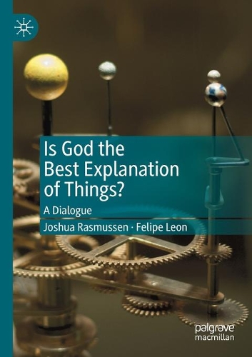 Бумажная книга «Is God the Best Explanation of Things?: A Dialogue», авторов Фелипе Леон, Джошуа Расмуссен - фото №1
