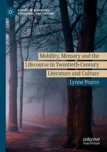 Бумажная книга «Mobility, Memory and the Lifecourse in Twentieth-Century Literature and Culture», автор Линн Пирс - фото №1