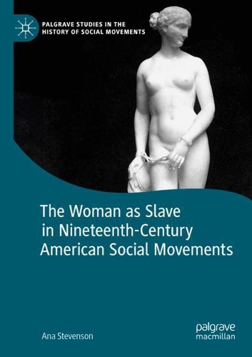 Бумажная книга «The Woman as Slave in Nineteenth-Century American Social Movements», автор Ана Стивенсон - фото №1