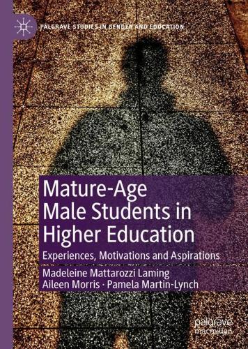 Бумажная книга «Mature-Age Male Students in Higher Education: Experiences, Motivations and Aspirations», авторов Эйлин Моррис, Мадлен Маттароцци Ламинг, Памела Мартин-Линч - фото №1