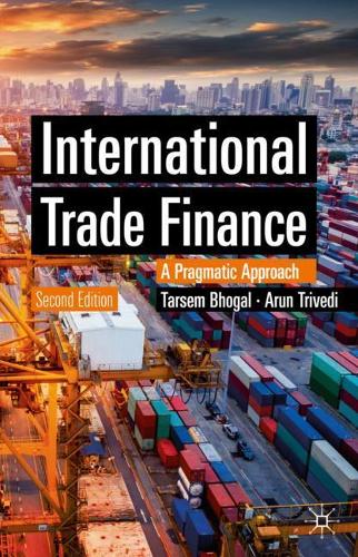 Паперова книга «International Trade Finance: A Pragmatic Approach», авторів Арун Тріведі, Тарсем Бхогал - фото №1