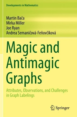 [object Object] «Magic and Antimagic Graphs: Attributes, Observations and Challenges in Graph Labelings», авторів Андреа Семанічова-Феньовчикова, Джо Райан, Мартін Бача, Мірка Міллер - фото №1