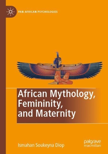 Паперова книга «African Mythology, Femininity, and Maternity», автор Ісмахан Сукейна Діоп - фото №1