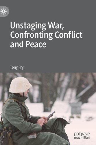 Бумажная книга «Unstaging War, Confronting Conflict and Peace», автор Тони Фрай - фото №1