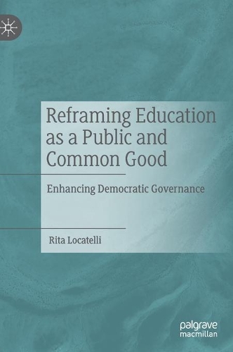 Паперова книга «Reframing Education as a Public and Common Good: Enhancing Democratic Governance», автор Ріта Локателлі - фото №1
