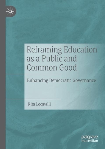 Бумажная книга «Reframing Education as a Public and Common Good: Enhancing Democratic Governance», автор Рита Локателли - фото №1