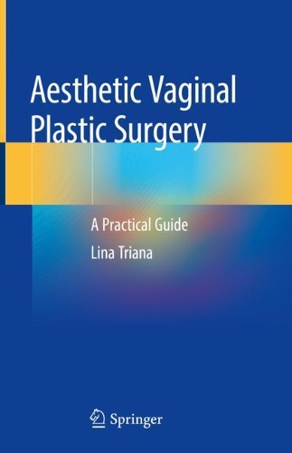 Бумажная книга «Aesthetic Vaginal Plastic Surgery: A Practical Guide», автор Лина Триана - фото №1