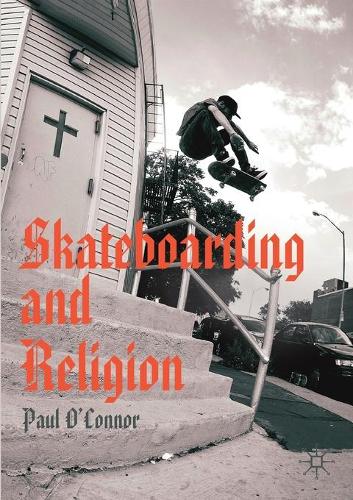Бумажная книга «Skateboarding and Religion», автор Пол О'Коннор - фото №1