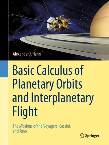 [object Object] «Basic Calculus of Planetary Orbits and Interplanetary Flight: The Missions of the Voyagers, Cassini, and Juno», автор Александр Дж. Хан - фото №1