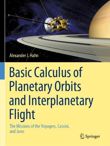 [object Object] «Basic Calculus of Planetary Orbits and Interplanetary Flight: The Missions of the Voyagers, Cassini, and Juno», автор Александр Дж. Хан - фото №1