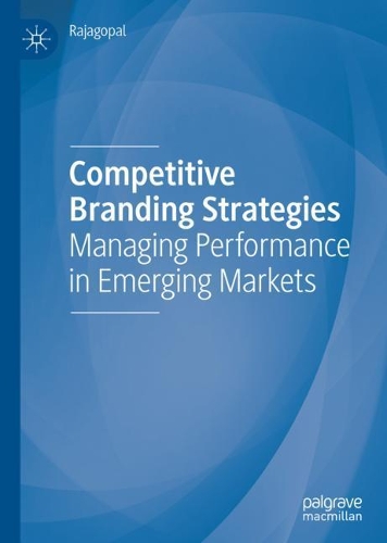 Бумажная книга «Competitive Branding Strategies: Managing Performance in Emerging Markets», автор Раджагопал - фото №1