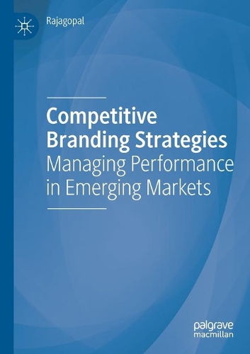 Бумажная книга «Competitive Branding Strategies: Managing Performance in Emerging Markets», автор Раджагопал - фото №1