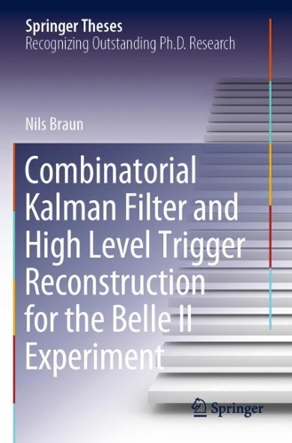 [object Object] «Combinatorial Kalman Filter and High Level Trigger Reconstruction for the Belle II Experiment», автор Нільс Браун - фото №1