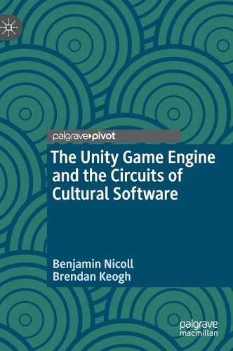 [object Object] «The Unity Game Engine and the Circuits of Cultural Software», авторов Бенджамин Николь, Брендан Кеог - фото №1