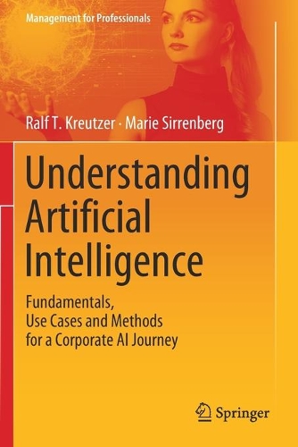 [object Object] «Understanding Artificial Intelligence: Fundamentals, Use Cases and Methods for a Corporate AI Journey», авторів Марі Сірренберг, Ральф Т. Кройцер - фото №1