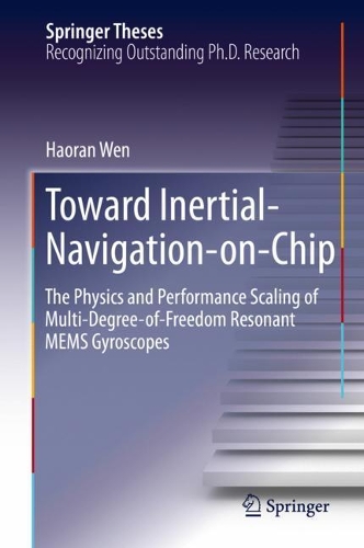 [object Object] «Toward Inertial-Navigation-on-Chip: The Physics and Performance Scaling of Multi-Degree-of-Freedom Resonant MEMS Gyroscopes», автор Хаоран Вень - фото №1