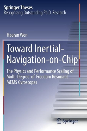 [object Object] «Toward Inertial-Navigation-on-Chip: The Physics and Performance Scaling of Multi-Degree-of-Freedom Resonant MEMS Gyroscopes», автор Хаоран Вень - фото №1