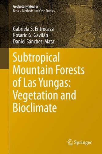 Бумажная книга «Subtropical Mountain Forests of Las Yungas: Vegetation and Bioclimate», авторов Даниэль Санчес-Мата, Габриэла С. Энтрокасси, Розарио Г. Гавилан - фото №1
