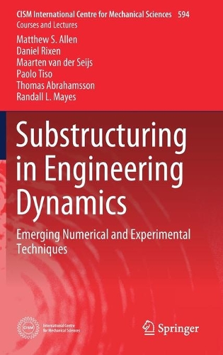 Паперова книга «Substructuring in Engineering Dynamics: Emerging Numerical and Experimental Techniques», авторів Даніель Ріксен, Маартен ван дер Сейс, Метью С. Аллен, Паоло Тізо, Рендалл Л. Мейс, Томас Абрахамссон - фото №1