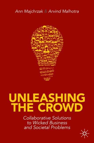 Паперова книга «Unleashing the Crowd: Collaborative Solutions to Wicked Business and Societal Problems», авторів Енн Майчжак, Арвінд Малхотра - фото №1