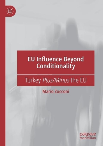Паперова книга «EU Influence Beyond Conditionality: Turkey Plus/Minus the EU», автор Маріо Зукконі - фото №1