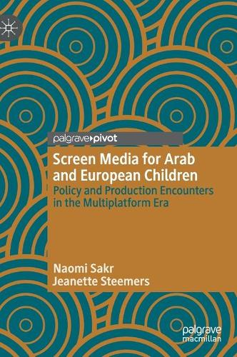 Паперова книга «Screen Media for Arab and European Children: Policy and Production Encounters in the Multiplatform Era», авторів Жанетт Стімерс, Наомі Сакр - фото №1