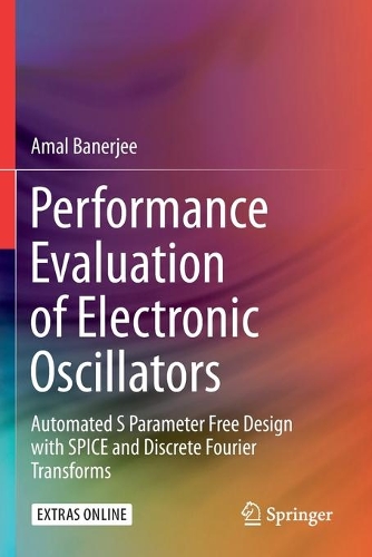 Бумажная книга «Performance Evaluation of Electronic Oscillators: Automated S Parameter Free Design with SPICE and Discrete Fourier Transforms», автор Амаль Банерджи - фото №1