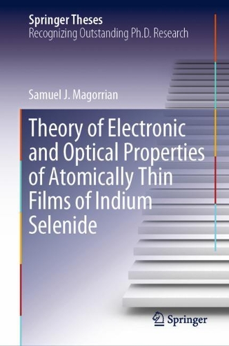 [object Object] «Theory of Electronic and Optical Properties of Atomically Thin Films of Indium Selenide», автор Семюел Дж. Магорріан - фото №1