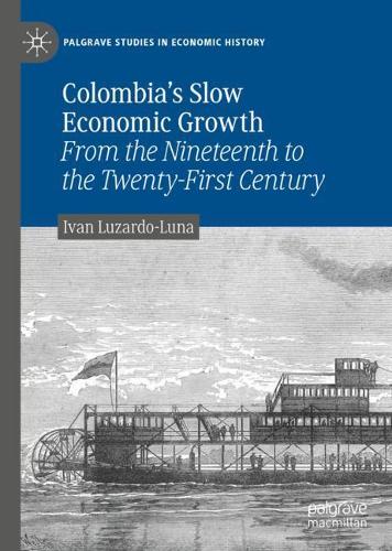 Паперова книга «Colombia’s Slow Economic Growth: From the Nineteenth to the Twenty-First Century», автор Іван Лузардо-Луна - фото №1