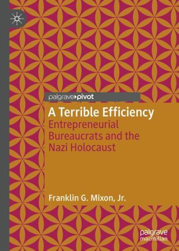 Бумажная книга «A Terrible Efficiency: Entrepreneurial Bureaucrats and the Nazi Holocaust», автор Франклин Г. Миксон-младший - фото №1