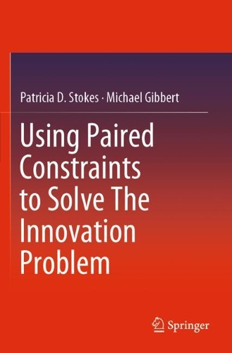 Бумажная книга «Using Paired Constraints to Solve The Innovation Problem», авторов Майкл Гибберт, Патриция Д. Стоукс - фото №1