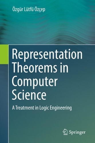 [object Object] «Representation Theorems in Computer Science: A Treatment in Logic Engineering», автор Озгюр Люттю Озчеп - фото №1
