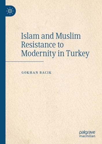 Бумажная книга «Islam and Muslim Resistance to Modernity in Turkey», автор Гокхан Бачик - фото №1