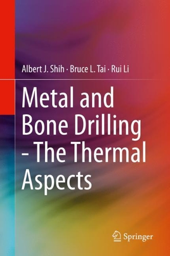 Бумажная книга «Metal and Bone Drilling - The Thermal Aspects», авторов Альберт Дж. Ши, Брюс Л. Тай, Руй Ли - фото №1