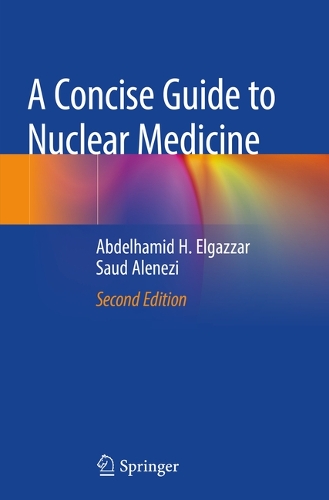 Паперова книга «A Concise Guide to Nuclear Medicine», авторів Абдельхамід Х. Ельгаззар, Сауд Аленезі - фото №1