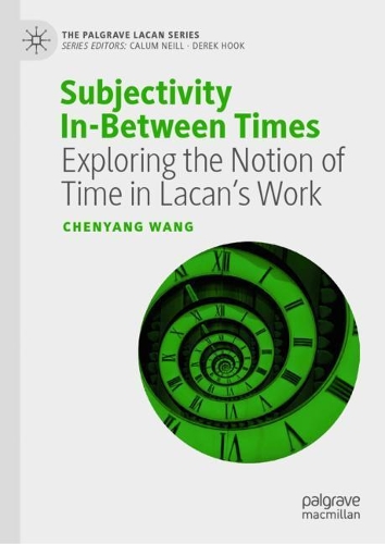 Бумажная книга «Subjectivity In-Between Times: Exploring the Notion of Time in Lacan’s Work», автор Чэньян Ван - фото №1