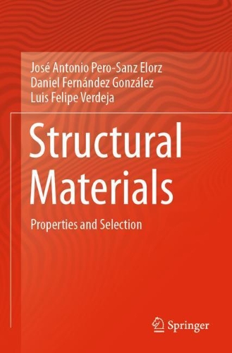 Паперова книга «Structural Materials: Properties and Selection», авторів Даніель Фернандес Гонсалес, Хосе Антоніо Перо-Санц Елорз, Луїс Феліпе Вердеха - фото №1