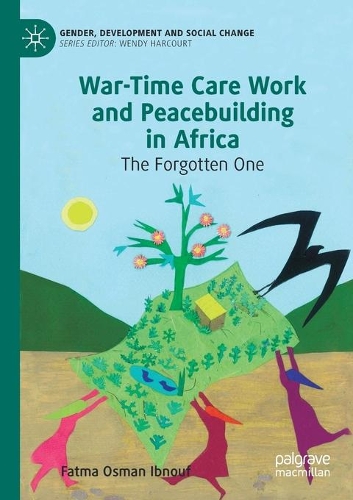 Бумажная книга «War-Time Care Work and Peacebuilding in Africa: The Forgotten One», автор Фатма Осман Ибнуф - фото №1
